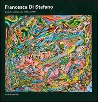 Francesca Di Stefano. Dipinti e disegni dal 1955 al 2007 - copertina