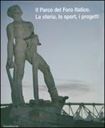 Il parco del Foro italico. La storia, lo sport, i progetti