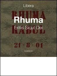 Libera Rhuma. Eritis sicut dei