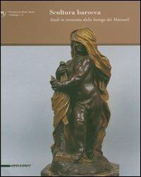 Scultura barocca. Studi in terracotta dalla bottega dei Mazzuoli. Catalogo della mostra (Siena, 2007) - copertina