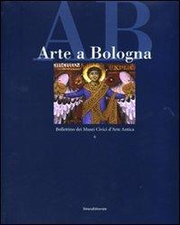 Arte a Bologna. Bollettino dei musei civici d'arte antica. Vol. 6 - copertina