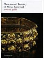 Museum and Treasury of Monza Cathedral. Concise guide - Graziano A. Vergani - copertina