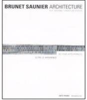 Brunet Saunier Architecture. Oltre le apparenze. Ediz. italiana e inglese - Paul Ardenne,Sebastian Redecke - copertina