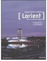 Lorient. Cité de la voile Eric Tabarly. A reasoned architecture-Un'architettura logica - Paul Ardenne - copertina