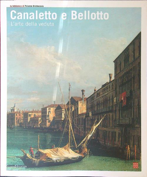 Canaletto e Bellotto. Due vedutisti veneziani a confronto. Catalogo della mostra (Torino, 14 marzo-15 giugno 2008)