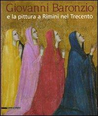 Giovanni Baronzio e la pittura a Rimini nel Trecento. Catalogo della mostra (Roma, 14 marzo-15 giugno 2008) - copertina