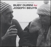 Buby Durini for Joseph Beuys. Catalogo della mostra (Padova, 22 marzo-4 maggio 2008). Ediz. italiana e inglese - Lucrezia De Domizio Durini,Enrico Gusella - copertina