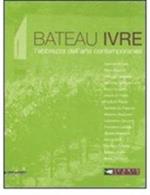Le Bateau ivre. L'ebrezza dell'arte contemporanea. Catalogo della mostra (Montepulciano, aprile-settembre 2008). Ediz. italiana e inglese