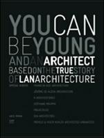 You can be young and an architect based on the true story of LAN architecture. Ediz. italiana e inglese