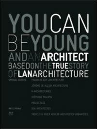 You can be young and an architect based on the true story of LAN architecture
