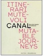 Itinerari mutevoli. Canal. Patrick Rubin architecte. Ediz. italiana e inglese