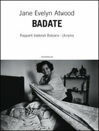 Badate. Rapporti bilaterali Bolzano-Ucraina. Ediz. illustrata