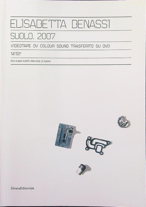 Elisabetta Benassi. Suolo, 2007. Ediz. italiana e inglese