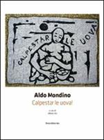 Aldo Mondino. Calpestar le uova! Ediz. italiana e inglese