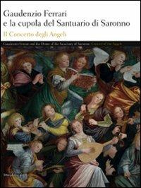 Gaudenzio Ferrari e la cupola del Santuario di Saronno. Il concerto degli angeli. Ediz. italiana e inglese - copertina