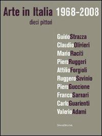Arte in Italia 1968-2008. Dieci pittori. Ediz. illustrata - copertina