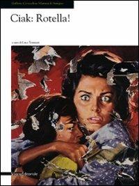 Ciak: Rotella. Catalogo della mostra (Seregno, 15 marzo-19 aprile 2009)
