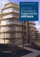 Vers de nouveaux logements sociaux. Catalogo della mostra. Ediz. francese e inglese