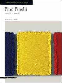 Pino Pinelli. Pensare la pittura. Catalogo della mostra (Seregno, 9 maggio-14 giugno 2009). Ediz. illustrata - copertina