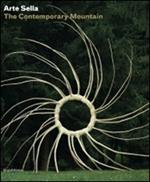 Arte Sella. The contemporary mountain. Ediz. italiana e inglese