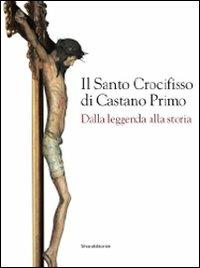 Il santo crocifisso di Castano Primo. Dalla leggenda alla storia - copertina