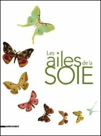 Les ailes de la soie. Ediz. illustrata - copertina