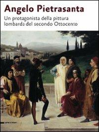 Angelo Pietrasanta. Un protagonista della pittura lombarda del secondo Ottocento - copertina