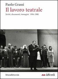 Il lavoro teatrale. Scritti, documenti, immagini 1936-1980 - Paolo Grassi - copertina