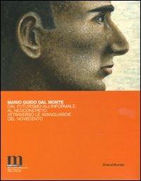 Mario Guido dal Monte. Dal futurismo all'Informale, al Neoconcreto, attraverso le avanguardie del Novecento. Ediz. illustrata - copertina