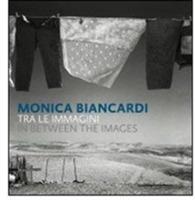 Monica Biancardi. Tra le immagini. Catalogo della mostra (Ercolano, 28 novembre- 10 gennaio 2009). Ediz. italiana, inglese e araba