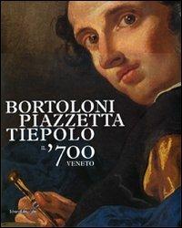 Bortoloni, Piazzetta, Tiepolo. Il '700 veneto. Catalogo della mostra (Rovigo, 30 gennaio-13 giugno 2010) - copertina