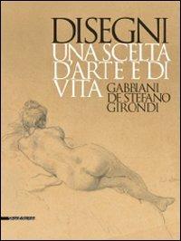 Disegni. Una scelta d'arte e di vita. Gabbiani, De Stefano, Girondi. Catalogo della mostra (Barletta, 9 dicembre 2009-28 febbraio 2010) - copertina