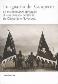 Lo sguardo dei Camperio. Le testimonianze di viaggio di una dinastia borghese tra Ottocento e Novecento - copertina