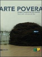 Arte povera. Energia e metamorfosi dei materiali. Opere dalle collezioni del Mart. Catalogo della mostra (Varese, 17 dicembre-28 marzo 2010)