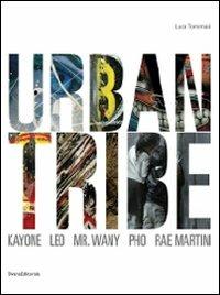 Urban tribe. Kayone, Leo Pho, Rae Martini. Catalogo della mostra