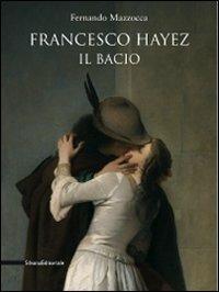 Francesco Hayez. Il bacio