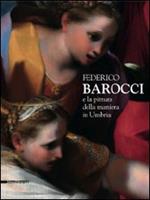 Federico Barocci e la pittura della maniera in Umbria. Catalogo della mostra (Perugia, 27 febbraio-6 giugno 2010)