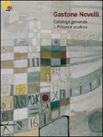 Gastone Novelli. 1925-1968. Catalogo generale della pittura e della scultura