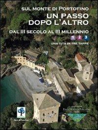 Sul monte di Portofino un passo dopo l'altro. Dal III secolo al III millennio. Una gita in tre tappe - copertina