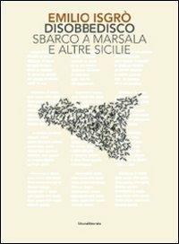 Emilio Isgrò. Disobbedisco. Sbarco a Marsala e altre Sicilie. Ediz. illustrata - copertina