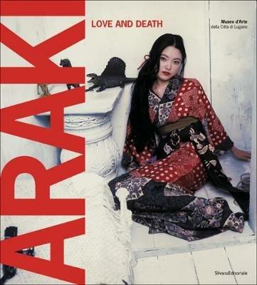 Araki. Love and death. Catalogo della mostra (Lugano, 23 ottobre 2010-20 febbraio 2011). Ediz. bilingue - copertina