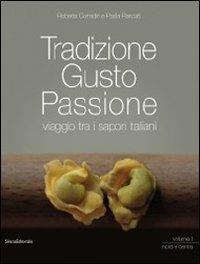 Tradizione gusto passione. Viaggio tra i sapori italiani. Vol. 1: Nord e centro. - copertina