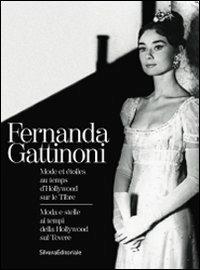 Fernanda Gattinoni. Moda e stelle ai tempi della Hollywood sul Tevere. Ediz. italiana e francese - copertina