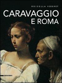 Caravaggio e Roma. Itinerario. Ediz. illustrata - Rossella Vodret - copertina
