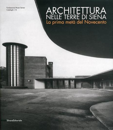 Architettura nelle terre di Siena. La prima metà del Novecento - copertina