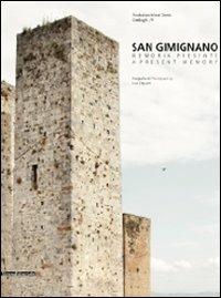 San Gimignano. Memoria presente-A present memory. Catalogo della mostra (San Gimignano, 6 novembre 2010-31 gennaio 2011). Ediz. bilingue - Luca Capuano - copertina