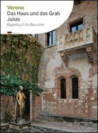 Verona la casa e la tomba di Giulietta. Ediz. tedesca - copertina