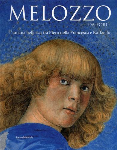 Melozzo da Forli. L'umana bellezza tra Piero della Francesca e Raffaello - 5