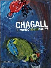 Chagall. Il mondo sottosopra. Catalogo della mostra (Roma, 22 dicembre 2010-27 marzo 2011). Ediz. illustrata - copertina