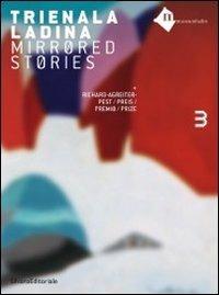 Trienala ladina. Mirrored stories Richard Agreiter Pest. Ediz. italiana, inglese, tedesca e francese - copertina